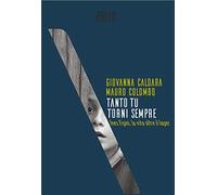 Tanto tu torni sempre. Ines Figini, la vita oltre il lager