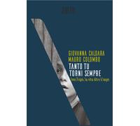 Tanto tu torni sempre. Ines Figini, la vita oltre il lager