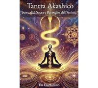 Tantra Akashico: Sessualità Sacra e Risveglio dell’Anima
