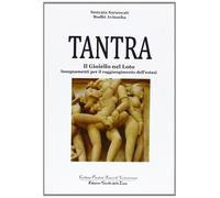 Tantra. Il Gioiello nel Loto. Insegnamenti per il Raggiungimento Dell'Estasi