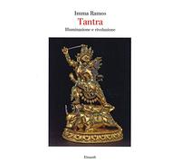 Tantra. Illuminazione e rivoluzione. Ediz. illustrata