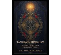Tantra in Hinduism: Beyond the Myths & Misconceptions