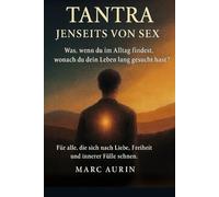 Tantra jenseits von Sex: Was, wenn du im Alltag findest, wonach du dein Leben lang gesucht hast? Für alle, die sich nach Liebe, Freiheit und innerer Fülle sehnen.