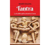 Tantra. La via dello spirito attraverso il sesso. Nuova ediz.
