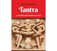 Tantra. La via dello spirito attraverso il sesso. Nuova ediz.