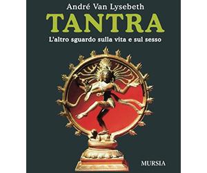 Tantra: L'altro sguardo sulla vita e sul sesso
