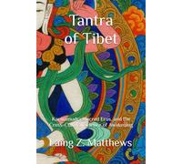 Tantra of Tibet: Karmamudrā, Sacred Eros, and the Cross-Cultural Science of Awakening