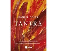Tantra: Relato de la iniciación de un occidental al amor absoluto