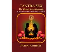TANTRA SEX The wealth activation code: Unlock the high Vibrational Creator