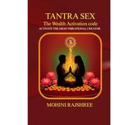 TANTRA SEX The wealth activation code: Unlock the high Vibrational Creator