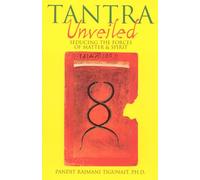 Tantra Unveiled: Seducing the Forces of Matter & Spirit: Seducing the Forces of Matter and Spirit
