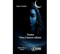 Tantra - vers l'amour ultime