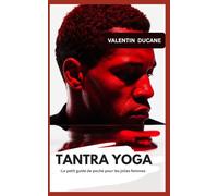 TANTRA YOGA -Le petit guide de poche pour les jolies femmes