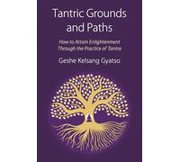 Geshe Kelsang Gyatso Tantric Grounds and Paths (Tascabile)