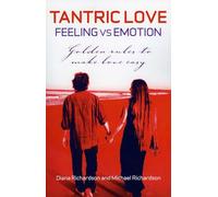 Tantric Love: Feeling vs Emotion: Golden Rules to Make Love Easy