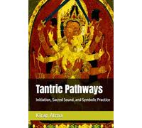 Tantric Pathways: Initiation, Sacred Sound, and Symbolic Practice