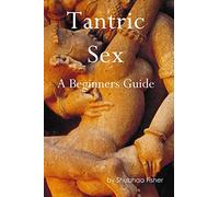 Tantric Sex: A Beginners Guide