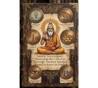 Tantric Sovereignty: Mastering the Universe Through Ancient Sanskrit Sound Science in English