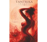 Tantrika Journal: Tantra, Metaphysics, Kundalini, Chakras, 200 Page Lined Notebook