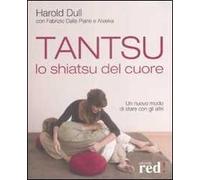 Tantsu. Lo shiatsu del cuore. Un nuovo modo di stare con gli altri