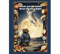 Tanuki and the Rabbit Moon Viewing Night: A Japanese Moonlit Tale with a Rabbit