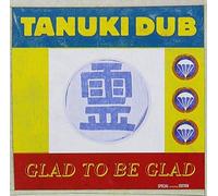 Tanuki Dub - Glad to Be Glad