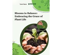 Tanvi Rana Blooms in Balance: Embracing the Grace of Plant Life (Tascabile)