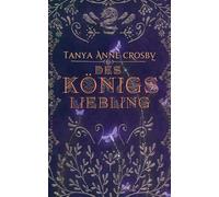Tanya Anne Crosby Des Königs Liebling (Tascabile) Die Töchter Von Avalon
