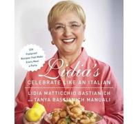 Tanya Bastianich Manuali Lidia Matticch Lidia's Celebrate Li (Copertina rigida)