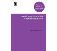 Tanya Bondarouk Shared Services as a New Organizational Form (Copertina rigida)