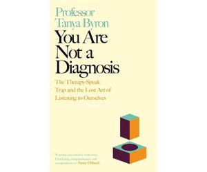 Tanya Byron You Are Not A Diagnosis (Copertina rigida)