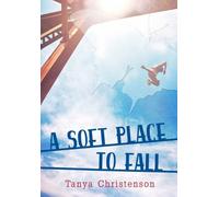 Tanya Christenson A Soft Place to Fall (Tascabile)