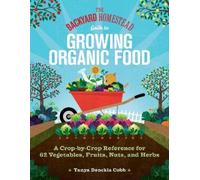 Tanya Denckla Co The Backyard Homestead Guide to Growing Organic Fo (Tascabile)