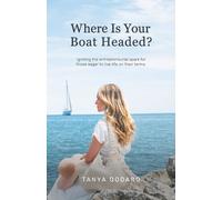 Tanya Dodaro Where Is Your Boat Headed? (Tascabile)