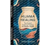 Tanya Duncan Hijama Healing (Tascabile)