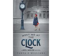 Tanya E Williams Meet Me at the Clock (Tascabile) Hotel Hamilton Novel