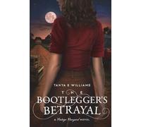 Tanya E Williams The Bootlegger's Betrayal (Tascabile)