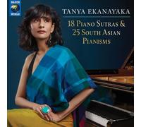 Tanya Ekanayaka 18 Piano Sutras & 25 South Asian Pianisms (CD) Album
