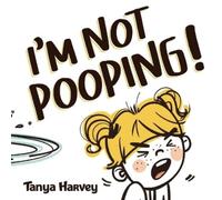 Tanya Harvey I'm Not Pooping (Tascabile)