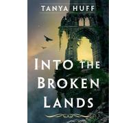 Tanya Huff Into the Broken Lands (Copertina rigida)