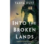Tanya Huff Into the Broken Lands (Copertina rigida)