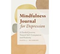 Tanya J. Peterson MS, NCC Mindfulness Journal for Depression (Tascabile)