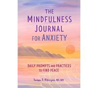 Tanya J. Peterson MS, NCC The Mindfulness Journal for Anxiety (Tascabile)