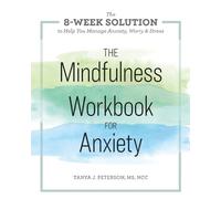 Tanya J. Peterson MS, NCC The Mindfulness Workbook for Anxiety (Tascabile)