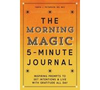 Tanya J. Peterson MS, NCC The Morning Magic 5-Minute Journal (Tascabile)