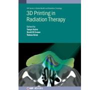 Tanya Kairn 3D Printing in Radiation Therapy (Copertina rigida)