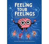 Feeling Your Feelings: The Head-to-Toe Science of Emotions