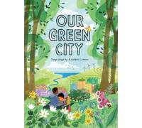 Tanya Lloyd Kyi Our Green City (Copertina rigida)