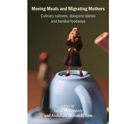 Abdullahi Osman El-Tom Moving Meals and Migrating Mothers (Tascabile)