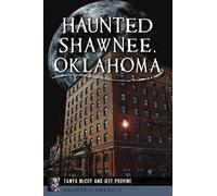 Tanya McCoy Jeff Provine Haunted Shawnee, Oklahoma (Tascabile) Haunted America